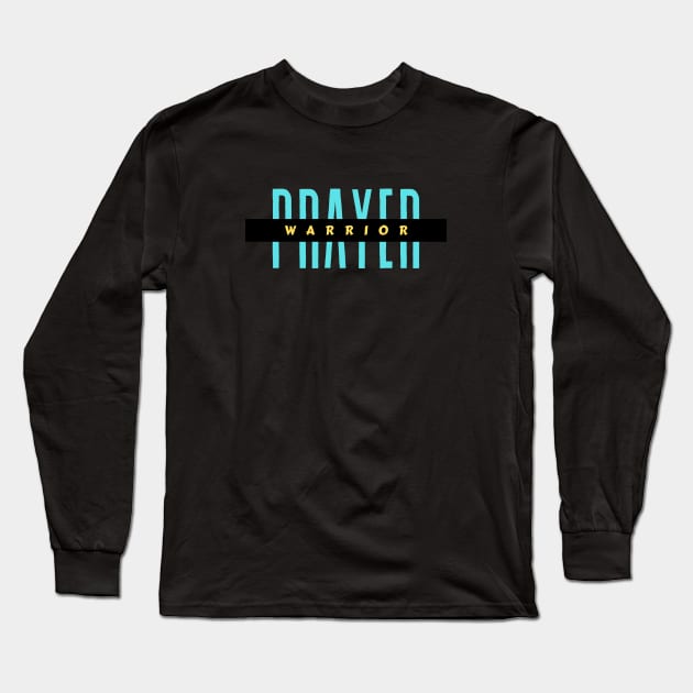 Prayer Warrior | Christian Typography Long Sleeve T-Shirt by All Things Gospel